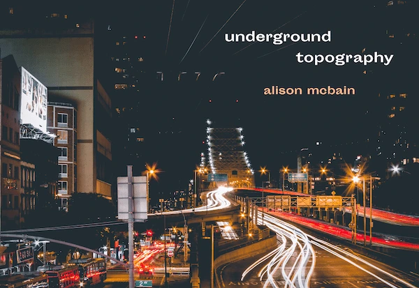 Underground Topography by Alison McBain