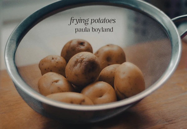 Frying Potatoes by Paula Boyland