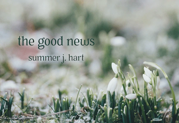 The Good News by Summer J. Hart