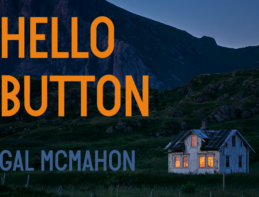 Hello Button by Gal McMahon