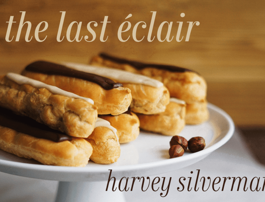 The Last Éclair by Harvey Silverman