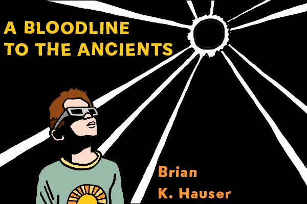 A Bloodline to the Ancients by Brian K. Hauser