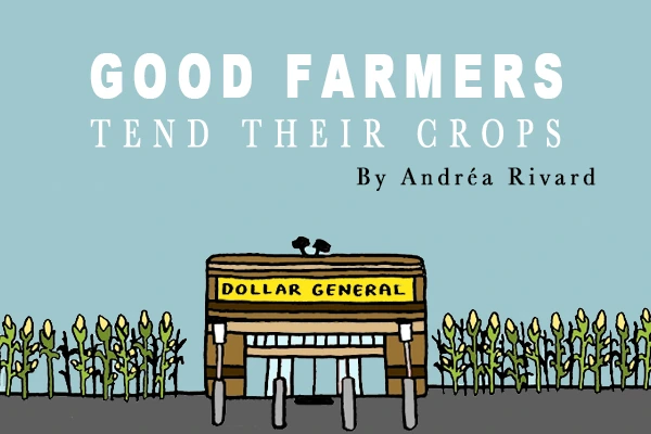 Good Farmers Tend Their Crops by Andréa Rivard