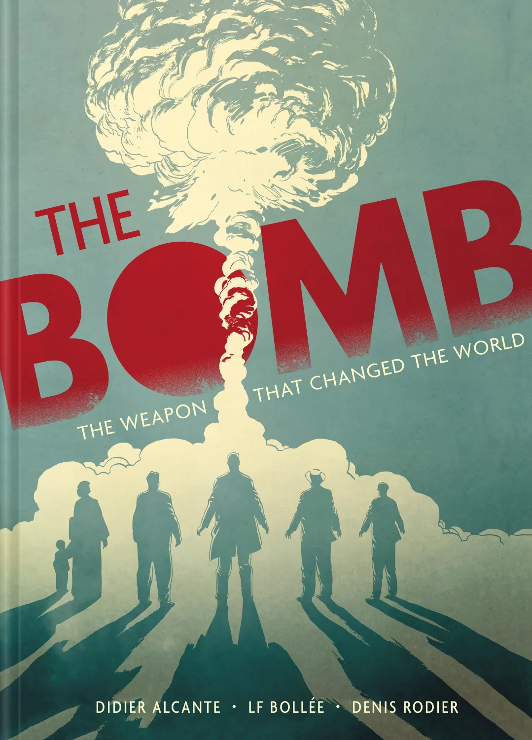 Cover of The Bomb: The Weapon That Changed the World by Didie Alcante, LF Bollee, and Denis Rodier, featuring an atomic explosion over the horizon in white, the silhouettes of six figures in the foreground, and the red text 'The Bomb' in bold capped letters.